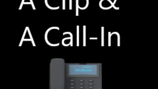 A Clip & A Call-in