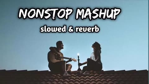 Nonstop Mashup lofi song ❣️❣️ slowed and Reverb lofi song @arjitsingh #lofi #slowed