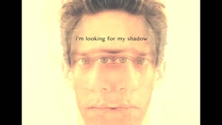 I'm Looking for my Shadow