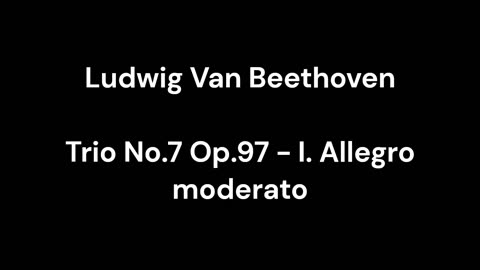 Beethoven - Trio No.7 Op.97 - I. Allegro moderato