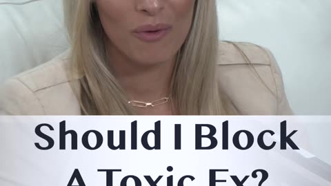 Should I Block A Toxic Ex?