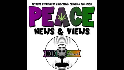 PEACE News & Views Ep94 with guest Joshua White from Marijuana P Maintenance Project
