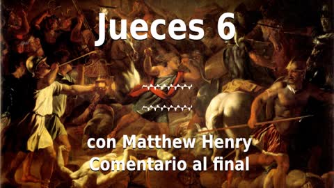 📖🕯 Santa Biblia - Jueces 6 con Matthew Henry Comentario al final.