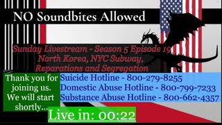 Sunday Livestream - S5 Ep19 - Reparations, Segregation, and Subway death as China influences