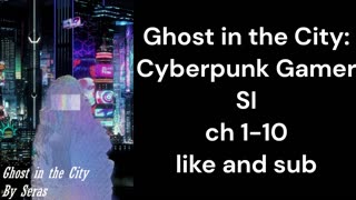 Ghost in the City Cyberpunk Gamer SI ch 1 10
