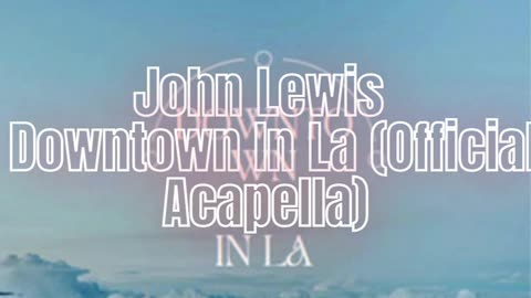 John Lewis - Downtown In La (Official Acapella) (90 BPM Acapella)