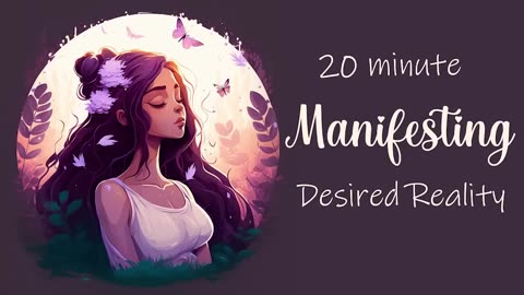 20 Minute Guided Meditation for Manifesting Your Desired Reality