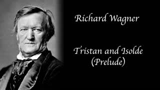 Richard Wagner - Tristan and Isolde (Prelude)