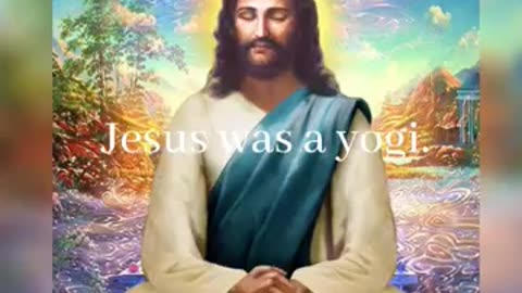 Jesus Was a Yogi!