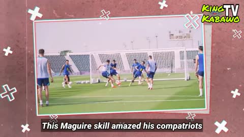 Harry Maguire shocked his teammates when he showed Ronaldinho skill in England training