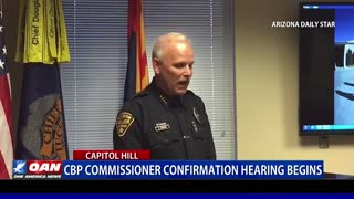 CBP commissioner confirmation hearing begins