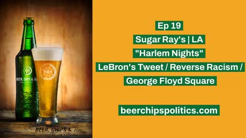Ep 19 - Sugar Ray's, LA, "Harlem Nights", LeBron's Tweet, Reverse Racism, George Floyd Square