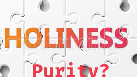 Purity or Holiness? Choose