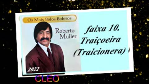 Roberto Muller - Os Mais Belos Boleros - 2022 - faixa - 10. Traiçoeira (Traicionera)