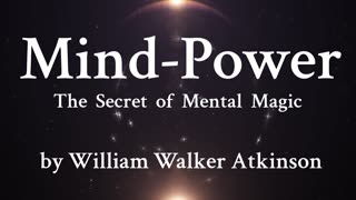 5. Mental Magic in Human Life -Manifestation of the Mind-Power on all sides- William Walker Atkinson