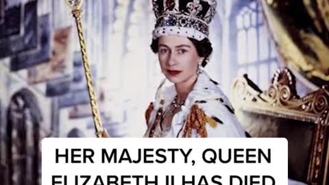 HER MAJESTY, QUEEN ELIZABETH II HAS DIED