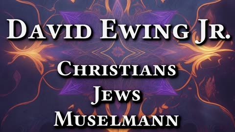 [PREVIEW] #CHRISTIANS, #JEWS, MUSELMANN DAVID EWING JR.