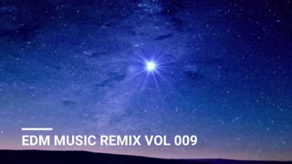 EDM MUSIC REMIX VOL 009