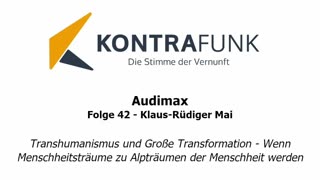 Audimax - Folge 42: Klaus-Rüdiger Mai: Transhumanismus und Große Transformation