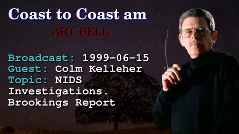 Coast to Coast AM with Art Bell - Colm Kelleher - NIDS Investigations. Brookings Report 1999-06-15