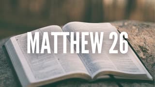 The Gospel of Matthew Chapter 26