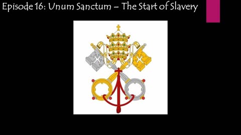 Episode 16: Unum Sanctum - The Start of Slavery