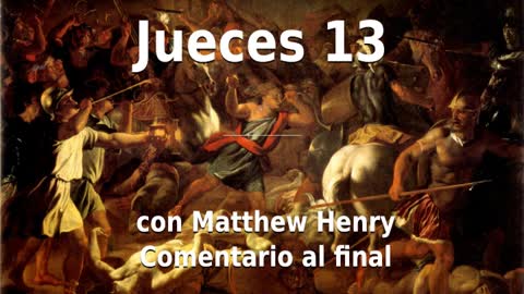 📖🕯 Santa Biblia - Jueces 13 con Matthew Henry Comentario al final.