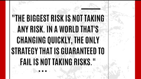 the biggest risk is not taking any. risk quote