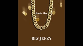 BLV Jeezy - Dumb Flex (Official audio)
