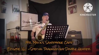 Mr Mack’s Saxophone Cafe - Episode 161 - Special Thanksgiving Double Header