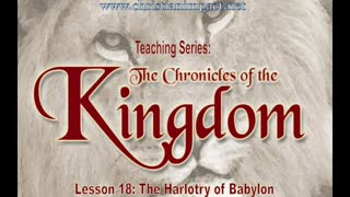 Chronicles of the Kingdom: The Harlotry of Babylon (Lesson 18)