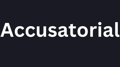 How To Pronounce "Accusatorial"