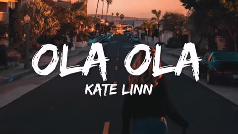 Kate Linn - Ola ola (lyrics)