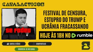 #61 Festival De Censura, Estupro Do Trump E Ucrânia Fracassando