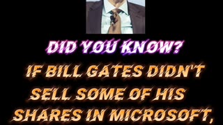 BILL GATES WOULD BE A TRILIONAIRE.