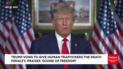 BREAKING NEWS Trump Calls For Death Penalty For Human Traffickers, Praises 'Sound Of Freedom'