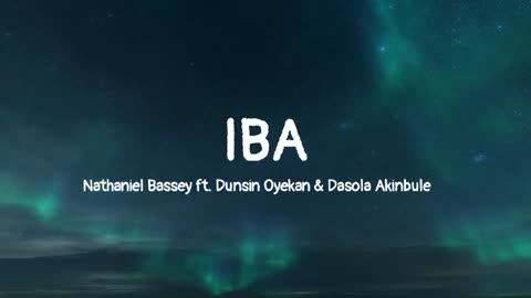 Nathaniel Bassey – Iba ft. Dunsin Oyekan & Dasola Akinbule - Lyrics