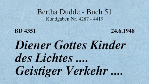 BD 4351 - DIENER GOTTES KINDER DES LICHTES .... GEISTIGER VERKEHR ....