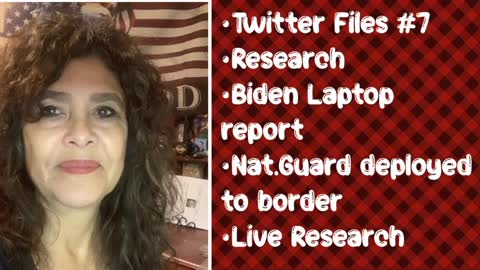 12/20/2022 Twitter Files #7&8, Biden Laptop Report, TX Nat. Guard Deployed, Real Time News Research