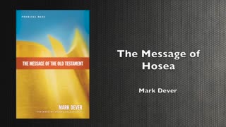 The message of Hosea: Mark Dever