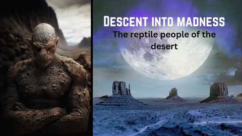 Descent Into Madness:The Reptile People of the Desert