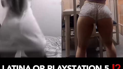 Latina or Playstation 5!! What's Your Choice?