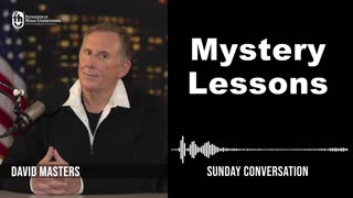 “Mystery Lessons” | Sunday Conversation 3/5/2023
