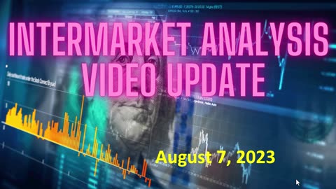 Stock Market InterMarket Analysis Update For Monday August 7, 2023