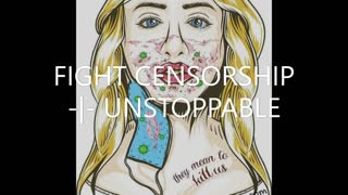 FIGHTCENSORSHIP - UNSTOPPABLE