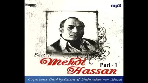 Best Of Mehdi Hassan Songs - Part 1 - Shahenshah E Ghazal