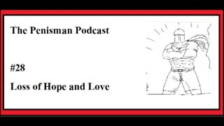 Old Penisman Podcast - Round 28 - Loss of Hope and Love