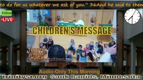 20240428 Apr 28th Children's Message Trinity Lutheran Sauk Rapids MN
