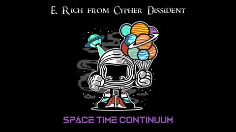 E. Rich from Cypher Disident - Space Time Continuum