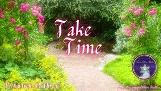Poetry from the Throne: Take Time